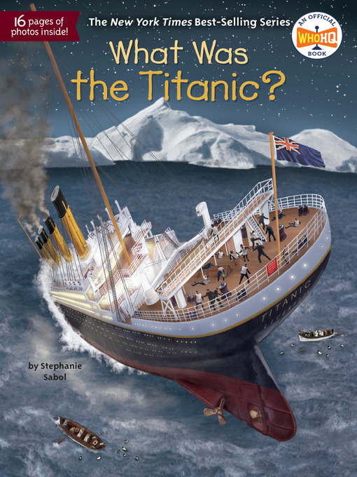 Title details for What Was the Titanic? by Stephanie Sabol - Available